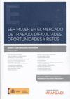 SER MUJER EN EL MERCADO DE TRABAJO: DIFICULTADES, OPORTUNIDADES Y RETOS (PAPEL +