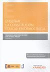 ENSEÑAR LA CONSTITUCIÓN, EDUCAR EN DEMOCRACIA