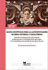 BASES CIENTIFICAS PARA LA AUTENTIFICACION DE OBRA PICTORICA Y ESCULTORICA. MANUA