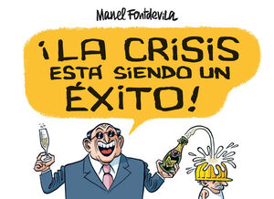 LA CRISIS ESTÁ SIENDO UN ÉXITO!