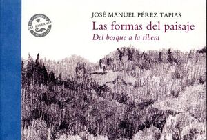 LAS FORMAS DEL PAISAJE. DEL BOSQUE A LA RIBERA