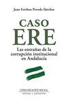 CASO ERE. LAS ENTRAÑAS DE LA CORRUPCION INSTITUCIO