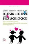 ¿CÓMO PODEMOS EDUCAR A LAS NIÑAS Y NIÑOS EN SU SEXUALIDAD