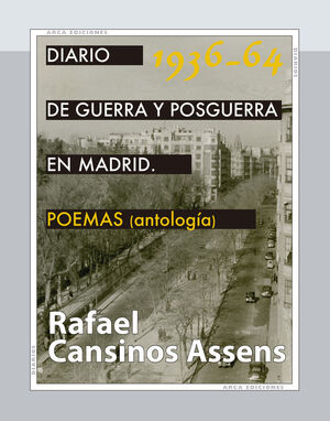 DIARIO DE GUERRA Y POSGUERRA EN MADRID, 1936-1964. POEMAS (ANTOLOGIA)