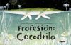 PROFESIÓN: COCODRILO