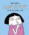 LADY STUFF. ESO DE SER MUJER Y TAL