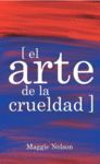 ARTE DE LA CRUELDAD,EL