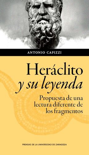 HERÁCLITO Y SU LEYENDA: PROPUESTA DE UNA LECTURA DIFERENTE DE LOS FRAGMENTOS