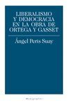 LIBERALISMO Y DEMOCRACIA EN LA OBRA DE ORTEGA Y GASSET