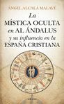 MISTICA OCULTA EN AL ANDALUS Y SU INFLUENCIA EN LA ESPAÑA CRISTIA