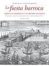 LA FIESTA BARROCA. PORTUGAL HISPÁNICO Y EL IMPERIO OCEÁNICO.