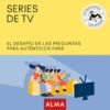 SERIES DE TV. EL DESAFIO DE LAS PREGUNTAS PARA AUTENTICOS FANS