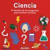 CIENCIA. EL DESAFÍO DE LAS PREGUNTAS PARA MENTES CURIOSAS