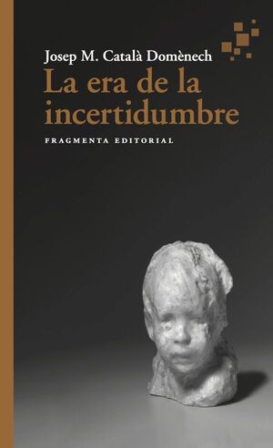 LA ERA DE LA INCERTIDUMBRE