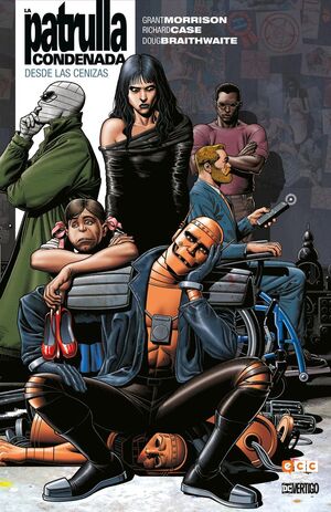 BIBLIOTECA GRANT MORRISON  LA PATRULLA CONDENADA VOL. 01: DESDE LAS CENIZAS (SE