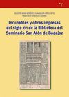 INCUNABLES Y OBRAS IMPRESAS DEL SIGLO XVI DE LA BIBLIOTECA