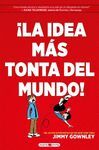 LLA IDEA MAS TONTA DEL MUNDO