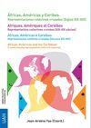 ÁFRICAS, AMÉRICAS Y CARIBES. REPRESENTACIONES COLECTIVAS CRUZADAS (SIGLOS XIX-XX