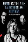 COME AS YOU ARE: LA HISTORIA DE NIRVANA