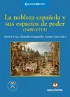 LA NOBLEZA ESPAÑOLA Y SUS ESPACIOS DE PODER (1480-1715)