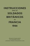 INSTRUCCIONES PARA LOS SOLDADOS BRITÇNICOS EN FRANCIA, 1944