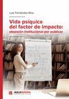 VIDA PSÍQUICA DEL FACTOR DE IMPACTO: OBSESIÓN INSTITUCIONAL POR PUBLICAR