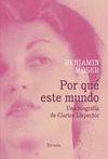 POR QUÉ ESTE MUNDO. UNA BIOGRAFÍA DE CLARICE LISPECTOR