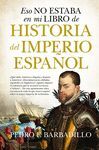 ESO NO ESTABA...HIST. DEL IMPERIO ESPAÑOL (B)