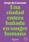 CIUDAD ENTERA BAÑADA EN SANGRE HUMANA, UNA