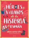 HÉROES Y VILLANOS DE LA HISTORIA DE ESPAÑA