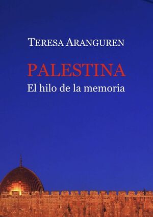 PALESTINA, EL HILO DE LA MEMORIA