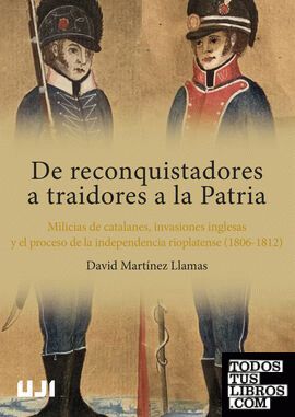 DE RECONQUISTADORES A TRAIDORES A LA PATRIA. MILICIAS DE CATALANES, INVASIONES I