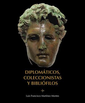 DIPLOMÁTICOS, COLECCIONISTAS Y BIBLIÓFILOS