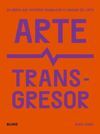 ARTE TRANSGRESOR