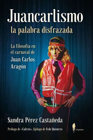 JUANCARLISMO, LA PALABRA DISFRAZADA. LA FILOSOFÍA EN EL CARNAVAL