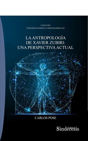 LA ANTROPOLOGÍA DE XAVIER ZUBIRI: UNA PERSPECTIVA ACTUAL