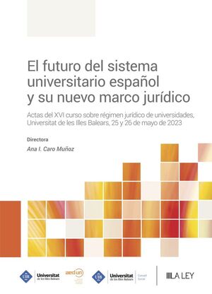 EL FUTURO DEL SISTEMA UNIVERSITARIO ESPAÑOL Y SU NUEVO MARCO JURÍDICO
