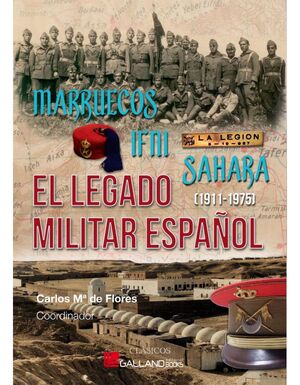MARRUECOS, IFNI,SÁHARA. EL LEGADO MILITAR ESPAÑO