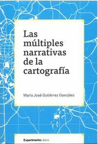LAS MÚLTIPLES NARRATIVAS DE LA CARTOGRAFÍA