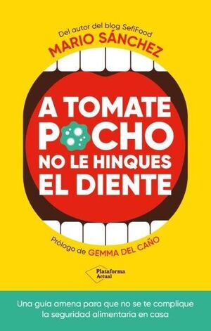 A TOMATE POCHO NO LE HINQUES EL DIENTE