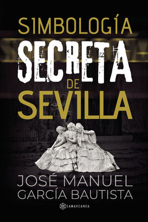 SIMBOLOGÍA SECRETA  EN SEVILLA