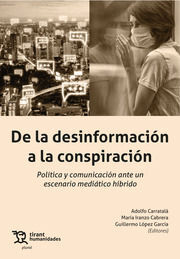 DE LA DESINFORMACIÓN A LA CONSPIRACIÓN. POLÍ­TICA Y COMUNICACIÓN ANTE UN ESCENAR