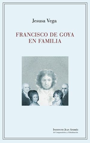 FRANCISCO DE GOYA EN FAMILIA