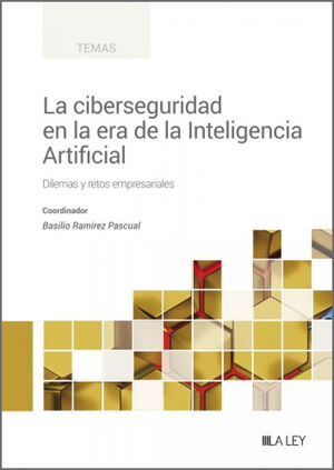 LA CIBERSEGURIDAD EN LA ERA DE LA INTELIGENCIA ARTIFICIAL