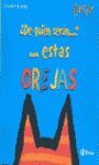¿DE QUIÉN SERÁN-- ?-- ESTAS OREJAS