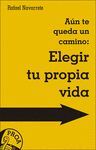 AÚN TE QUEDA UN CAMINO: ELEGIR TU PROPIA VIDA