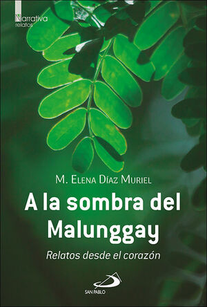 A LA SOMBRA DEL MALUNGGAY:RELATOS DESDE EL CORAZON