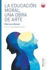 LA EDUCACION MORAL, UNA OBRA DE ARTE