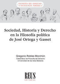 SOCIEDAD, HISTORIA Y DERECHO EN LA FILOSOFÍA POLÍTICA DE JOSÉ ORTEGA Y GASSET