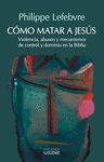 CÓMO MATAR A JESÚS